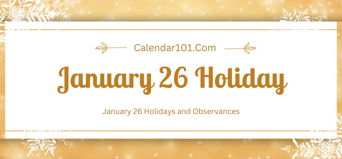 January 26 Holidays and More