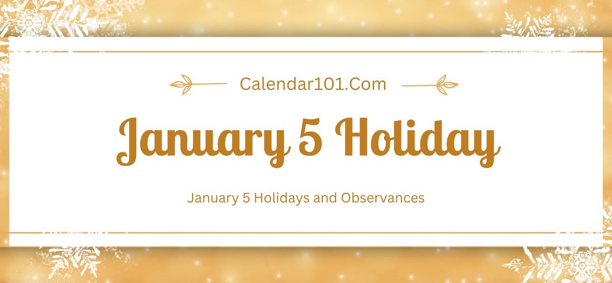 January 5 Holidays and More January 5 Holidays and More